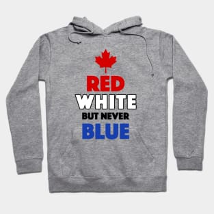 Red White But Never Blue T-Shirt Hoodie